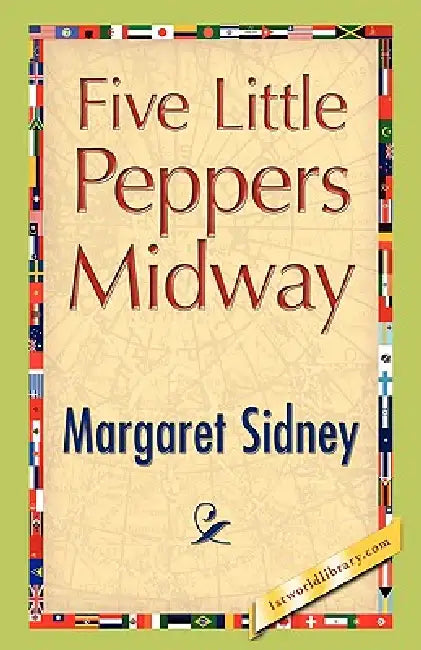 Five Little Peppers Midway by Margaret Sidney