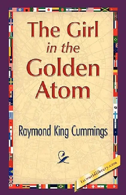 The Girl in the Golden Atom by Raymond King Cummings