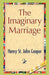 The Imaginary Marriage by Henry St John Cooper