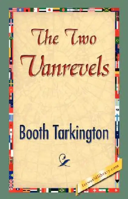 The Two Vanrevels by Booth Tarkington, Booth Tarkington, 1stworld Library