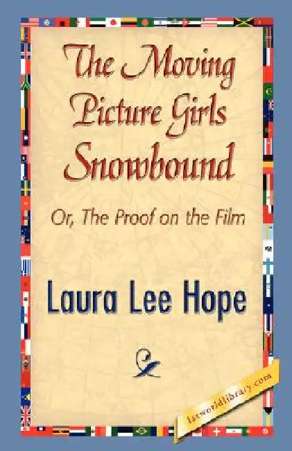 The Moving Picture Girls Snowbound by Lee Hope Laura Lee Hope, Laura Lee Hope, 1stworld Library
