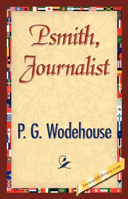 Psmith, Journalist by P. G. Wodehouse, P. G. Wodehouse, 1st World Library