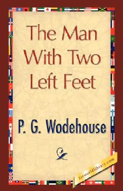 The Man with Two Left Feet by P. G. Wodehouse, P. G. Wodehouse, 1st World Library