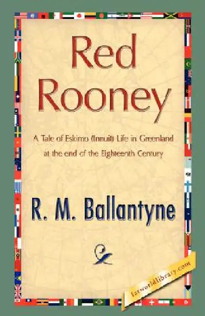 Red Rooney by M. Ballantyne R. M. Ballantyne, R. M. Ballantyne, 1st World Library