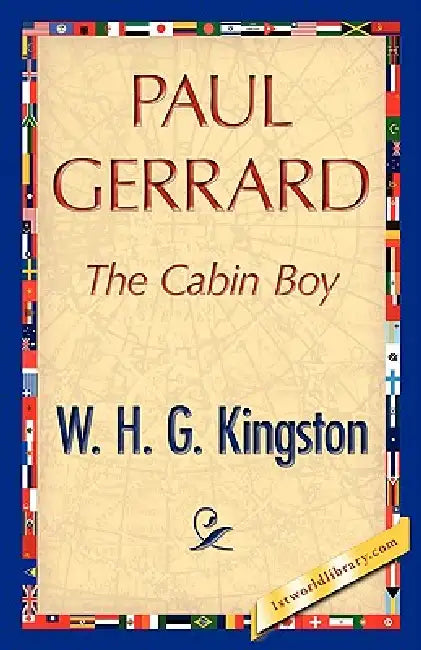 Paul Gerrard by H. G. Kingston W. H. G. Kingston, W. H. G. Kingston, 1st World Publishing