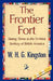 The Frontier Fort by H. G. Kingston W. H. G. Kingston, W. H. G. Kingston, 1st World Library