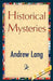 Historical Mysteries by Andrew Lang, Andrew Lang, 1st World Library