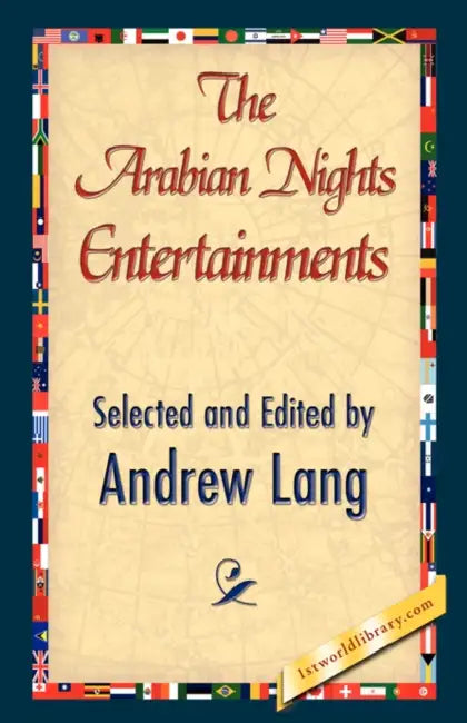 The Arabian Nights Entertainments by Andrew Lang, Andrew Lang, 1stworld Library
