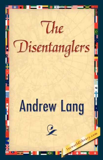 The Disentanglers by Andrew Lang, Andrew Lang, 1st World Library