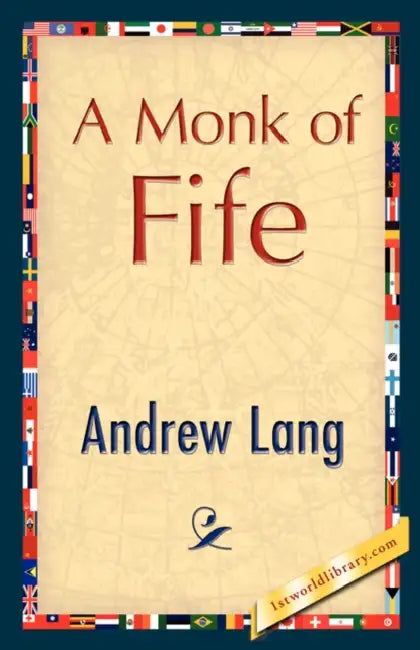 A Monk of Fife by Andrew Lang, Andrew Lang, 1st World Library