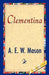 Clementina by A. E. W. Mason, 1stworld Library