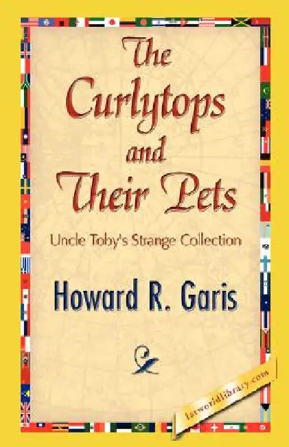 The Curlytops and Their Pets by Howard R. Garis, 1stworld Library