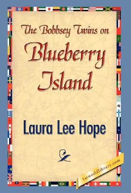 The Bobbsey Twins on Blueberry Island by Laura Lee Hope, 1stworld Library