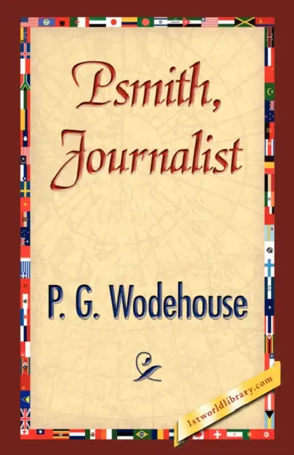 Psmith, Journalist by P. G. Wodehouse, 1stworld Library