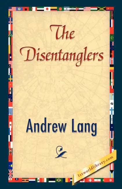 The Disentanglers by Andrew Lang, 1stworld Library