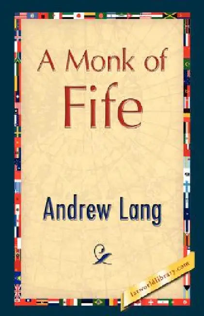 A Monk of Fife by Andrew Lang, 1stworld Library