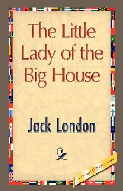 The Little Lady of the Big House by Jack London, 1stworld Library