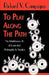 TO PLAY ALONG THE PATH;The Multifarious Ps of Existential Philosophy & Practice by Richard V. Campagna, 1stworld Library, 1stworld Publishing
