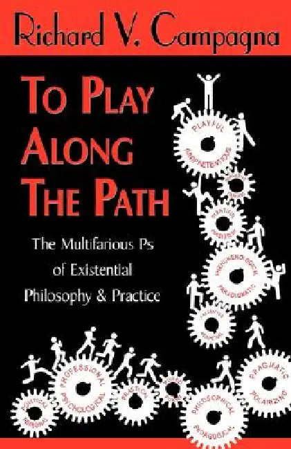 To Play Along the Path by Richard V. Campagna, 1stworld Library, 1stworld Publishing