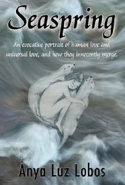 Seaspring by Anya Luz Lobos, 1stworld Library, 1stworld Publishing
