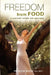FREEDOM FROM FOOD; A Quantum Weight Loss Approach by Patricia Bisch, 1stworld Library