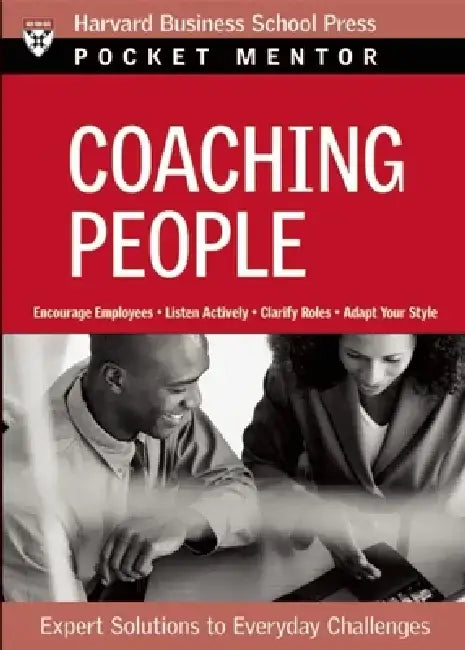 Coaching People: Expert Solutions to Everyday Challenges by Harvard Business School Press