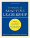 The Practice of Adaptive Leadership: Tools and Tactics for Changing Your Organization and the World by Ronald A. Heifetz
