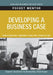 Developing a Business Case: Expert Solutions to Everyday Challenges by Harvard Business School Press