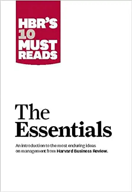 Hbr'S 10 Must Reads - The Essentials by Harvard Business Review
