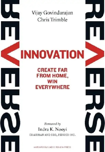 Reverse Innovation: Create Far from Home, Win Everywhere by Vijay Govindarajan