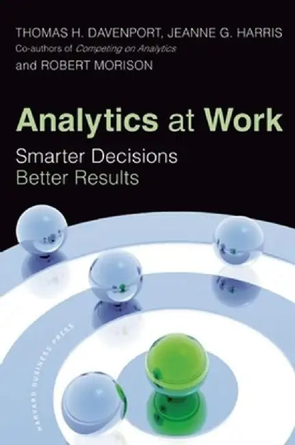 Analytics at Work: Smarter Decisions, Better Results by Thomas H. Davenport