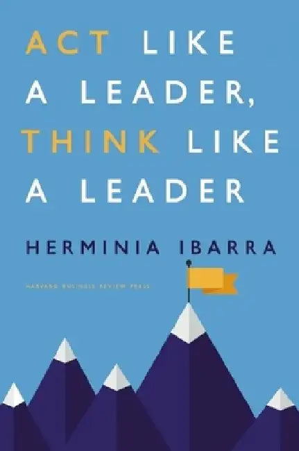 Act Like A Leader, Think Like A Leader 