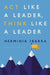 Act Like A Leader, Think Like A Leader 