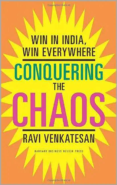 Conquering The Chaos: Win in India, Win Everywhere by Ravi Venkatesan