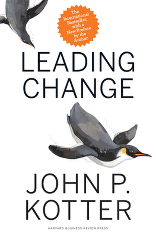 Leading Change, With A New Preface By The Author by John P. Kotter