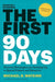 The First 90 Days, Updated and Expanded: Proven Strategies for Getting Up to Speed Faster and Smarter by Michael Watkins