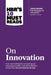 HBR's 10 Must Reads on Innovation by Harvard Business Review