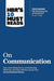 Hbr'S 10 Must Reads On Communication: On Communication by Harvard Business Review