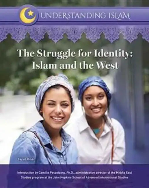The Struggle for Identity: Islam and the West by Tayyib Omar