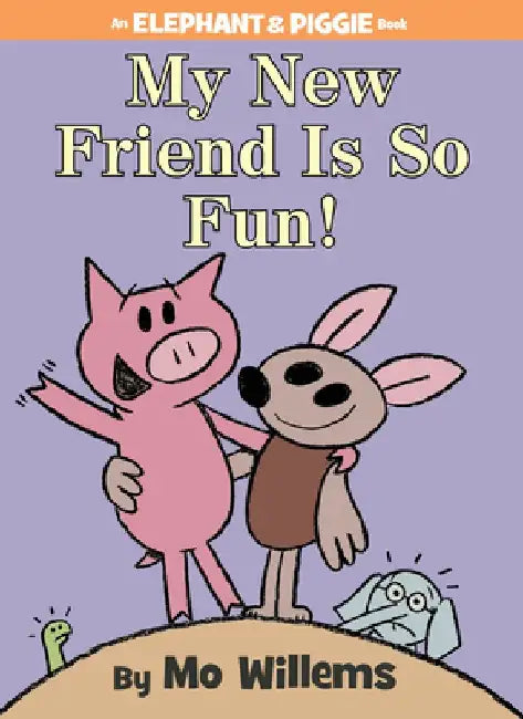 My New Friend Is So Fun! by Mo Willems
