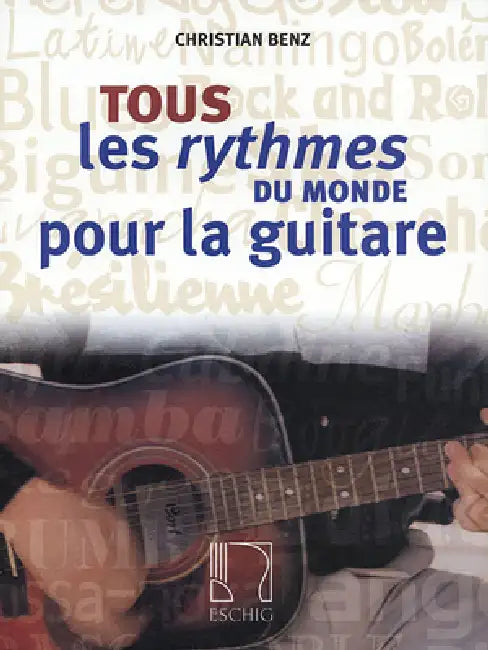 Tous Les Rythmes Du Monde Pour La Guitare by Christian Benz