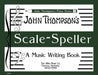 Scale Speller: A Music Writing Book/Later Elementary Level by John Thompson