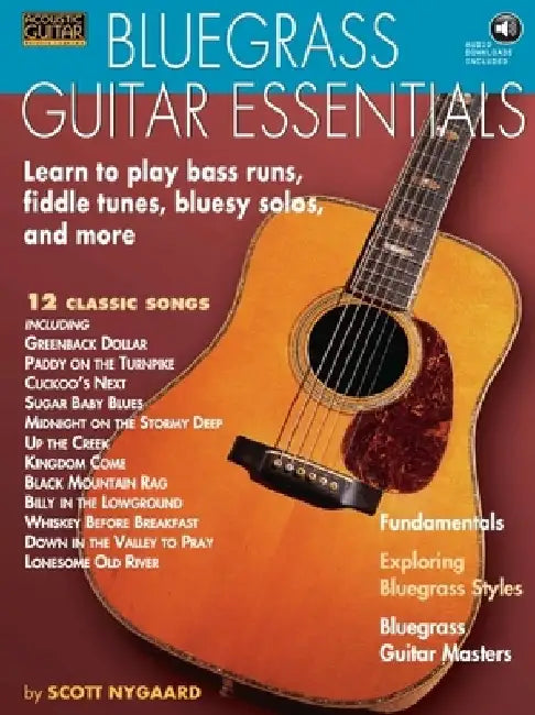 Bluegrass Guitar Essentials: Learn to Play Bass Runs, Fiddle Tunes, Bluesy Solos, and More by Scott Nygaard
