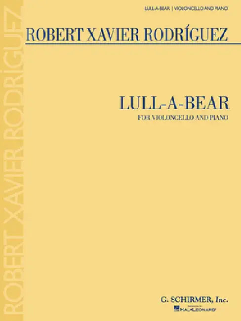Lull-A-Bear: For Violoncello and Piano by Robert Xavier Rodriguez