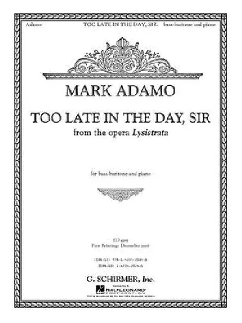 Too Late in the Day, Sir from the Opera Lysistrata: Bass-Baritone and Piano Accompaniment by Mark Adamo
