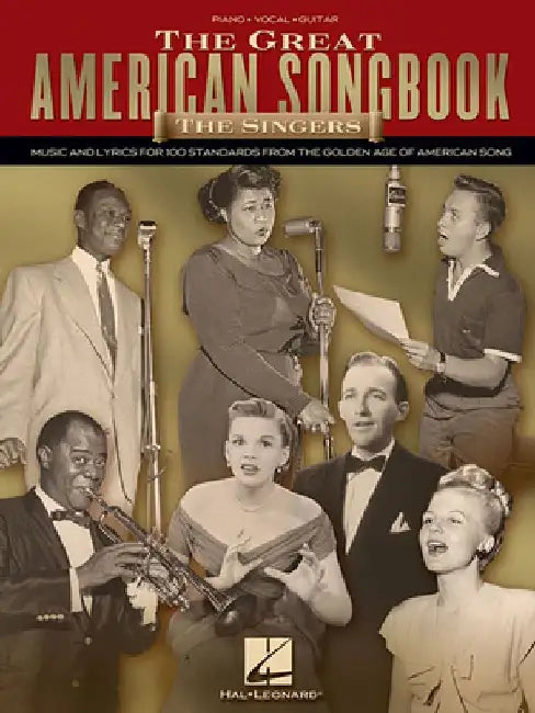 The Great American Songbook: The Singers: Music and Lyrics for 100 Standards from the Golden Age of American Song by Hal Leonard Corp