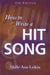 How to Write a Hit Song by Molly-Ann Leikin