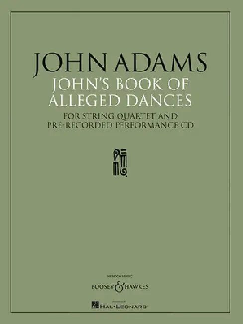 John's Book of Alleged Dances: For String Quartet and Pre-Recorded Performance CD [With CD] by John Adams