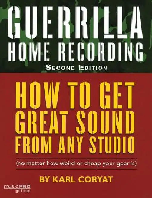 Guerrilla Home Recording by Karl Coryat