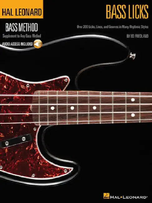 Bass Licks: Over 200 Licks, Lines, and Grooves in Many Rhythmic Styles [With CD (Audio)] by Ed Friedland